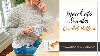 Macchiato Sweater Pattern Tutorial  Easy Puff Yoke Crochet Sweater [upl. by Soiritos650]