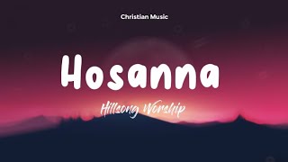 Hosanna Lyrics Video  Hillsong Worship [upl. by Kcirnek]