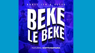 Abuti Itu amp Eltee  Beke Le Beke Official Audio Feat Scotts Maphuma [upl. by Maurine155]