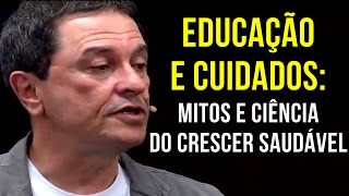 Ivan Capelatto • Educação e cuidados mitos e ciência do crescer saudável [upl. by Eran]