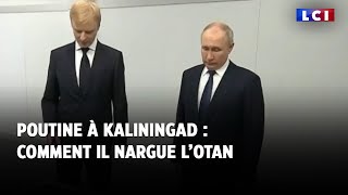 Comment Poutine nargue lOTAN à Kaliningrad [upl. by Breskin]