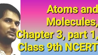 Atoms and Molecules  Class 9th Science  Chapter 3 NCERT  Part 1 [upl. by Elli622]