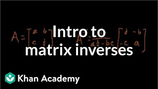 Idea behind inverting a 2x2 matrix  Matrices  Precalculus  Khan Academy [upl. by Grindlay]