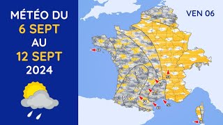 Météo du Vendredi 6 au Jeudi 12 Septembre 2024 [upl. by Ardnoik370]