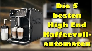 Die 5 besten High End Kaffeevollautomaten [upl. by Atteuqaj]