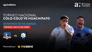 COLOCOLO VS HUACHIPATO  TORNEO NACIONAL  FECHA 3  3 MARZO 2024 [upl. by Acilejna]