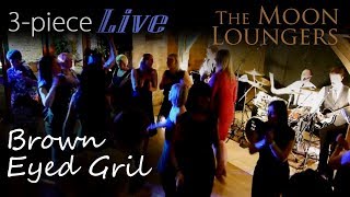 Brown Eyed Girl Van Morrison  Live Performance by the Moon Loungers [upl. by Eldwon]