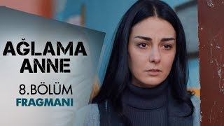 Ağlama Anne 8 Bölüm Fragmanı [upl. by Amar105]