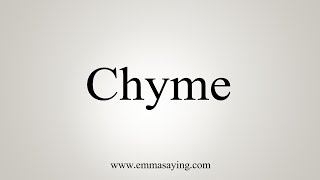 How To Say Chyme [upl. by Kristof]