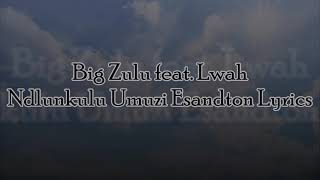 Big Zulu feat Lwah Ndlunkulu Umuzi eSandton Lyrics [upl. by Nidnarb]