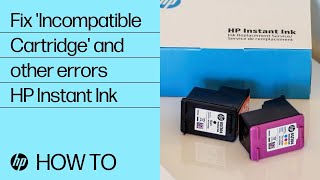 How to fix Incompatible Cartridge and other errors for HP Instant Ink cartridges HP Support [upl. by Enitsuga]