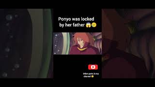 ponyo was locked by her father 😱🥲anime youtubeshorts viralvideo trendingshorts ponyo [upl. by Apoor]