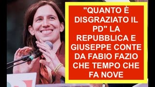 quotQUANTO È DISGRAZIATO IL PDquot LA REPUBBLICA E GIUSEPPE CONTE DA FABIO FAZIO CHE TEMPO CHE FA NOVE [upl. by Andonis121]