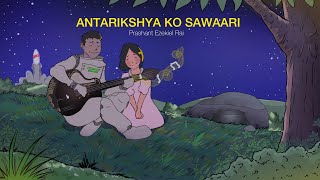 ANTARIKSHYA KO SAWAARI  Prashant Ezekiel Rai  official music video [upl. by Ytnom35]