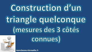 Construction dun triangle quelconque mesures des trois côtés connues [upl. by Yknarf]