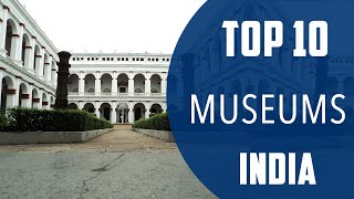 Top 10 Best Museums to Visit in India  English [upl. by Kaufmann]