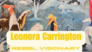 NEW Leonora Carrington Exhibition Unveils The Forgotten Surrealist [upl. by Olympia]