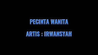 IRWANSYAH  PECINTA WANITA  LIRIK [upl. by Cower]