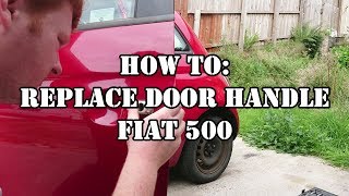 HOW TO Replace Door Handle FIAT 500 [upl. by Benge]