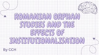 AQA ALEVEL PSYCHOLOGY  Attachment Romanian Orphan Studies And The Effects Of Institutionalisation [upl. by Bordy]