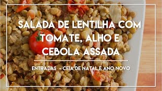 Salada de Lentilha com Tomate Alho e Cebola  Especial Ceia de Natal e Ano Novo 5 [upl. by Esiom929]