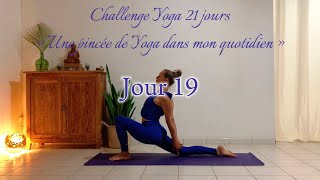 Jour 19  Challenge 21 jours “Une pincée de Yoga dans mon quotidien” [upl. by Yeniar384]