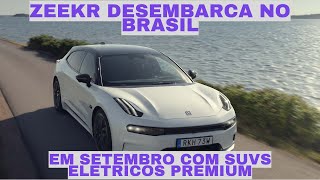 Zeekr Chega ao Brasil Conheça os Novos Carros Elétricos Premium da Marca Chinesa [upl. by Ramsden]