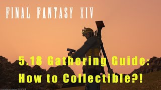 FF14 518 Gathering Guide How to Collectible [upl. by Nonnair]