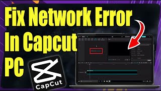 How to Fix Network Error in Capcut PC [upl. by Sremmus981]