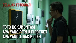 Belajar Foto Dokumentasi  Apa yang perlu di foto amp Apa yang perlu dihindari [upl. by Muire273]