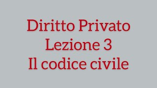 Diritto privato lezione 3 il codice civile [upl. by Staffan52]