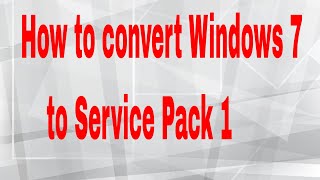 How to convert Windows 7 to Service Pack 1 [upl. by Legin]