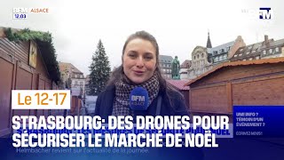 Drones plus de 1000 agents sécurité renforcée sur le marché de Noël de Strasbourg [upl. by Rekyr]