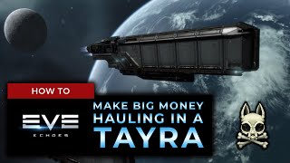 BETA BIG MONEY HAULING amp MOVING ALL YOUR SHIPS Tayra Fitting amp Skills Guide  EVE ECHOES [upl. by Vod]