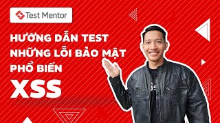 Hướng dẫn test những lỗi bảo mật phổ biến  CrossSite Scripting XSS  Test Mentor [upl. by Buonomo178]