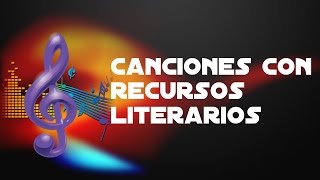 Canciones con recursos literarios [upl. by Tennies]