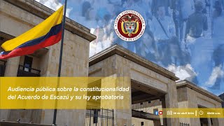 Audiencia pública sobre la constitucionalidad del Acuerdo de Escazú y su ley aprobatoria [upl. by Three]