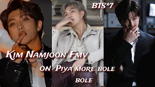 req vid💜Kim Namjoon Fmv on hindi song Piya more bole boleBTS fmv hindi bollywood mixRm hot fmv mix [upl. by Eddra]