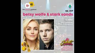 Ep269  Betsy Wolfe amp Stark Sands They Want It That Way [upl. by Gow]