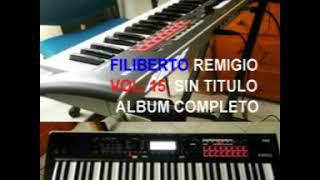 FILIBERTO REMIGIO VOL 15 ALBUM COMPLETO [upl. by Diad]