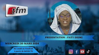 🚨TFM LIVE  Infos Matin du 20 Mars 2024 présenté par Faty Dieng [upl. by Isaacs]