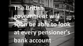 The government is passing a law so it can pry into the bank accounts of every British pensioner [upl. by Aleen]