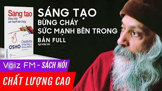 Sách nói OSHO  Sáng Tạo Bừng Cháy Sức Mạnh Bên Trong  Voiz FM [upl. by Nidnerb]