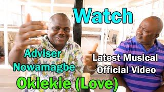 Watch Adviser Nowamagbe  Latest Musical Official Video Titled Okiekie LOVE [upl. by Enalda]