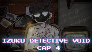 Izuku Detective Void Cap 4 [upl. by Gnuhp]