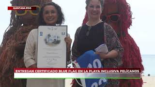 Entregan certificado Blue Flag en la playa inclusiva Pelícanos de Playa del Carmen [upl. by Resiak387]