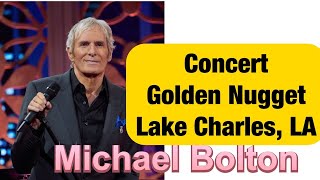 Michael Bolton Concert at Golden Nugget Lake Charles Lousiana USA 1282022 [upl. by Carolee473]