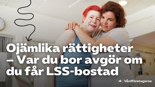 Ojämlika rättigheter – Var du bor avgör om du får LSSbostad [upl. by Etteragram622]