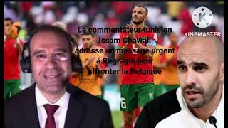 Le commentateur tunisien Issam Chawali adresse un message urgent à Regragui [upl. by Asirram56]