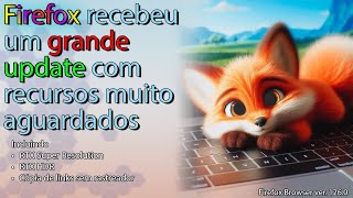 Firefox recebeu um update MUITO esperado [upl. by Robet810]